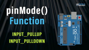 Arduino pinMode Function & Arduino INPUT_PULLUP Explained